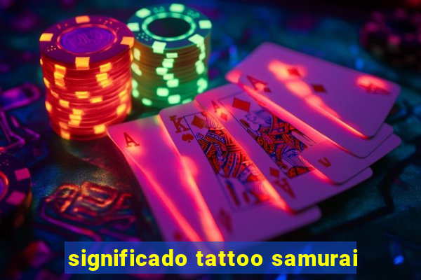 significado tattoo samurai